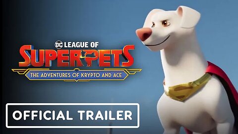 DC League of Super-Pets - The Adventures of Krypto and Ace - Official Launch Trailer