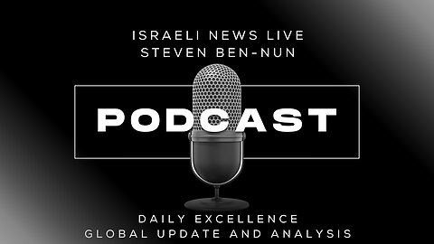 Global Update And Analysis With Steven Ben-Hun With Israeli News Live