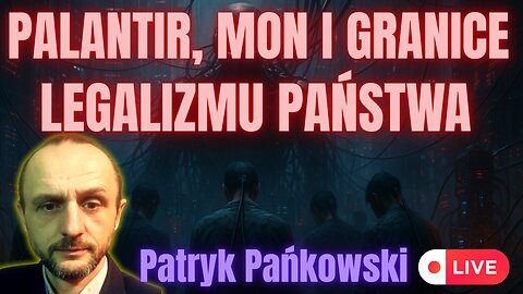 PALANTIR, MON I GRANICE LEGALIZMU PAŃSTWA - PATRYK PAŃKOWSKI