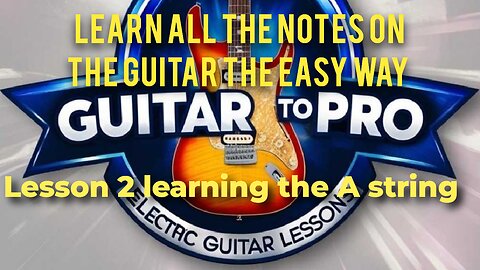Lesson 2 The A string. Series - Learn All The Notes On Your Guitar