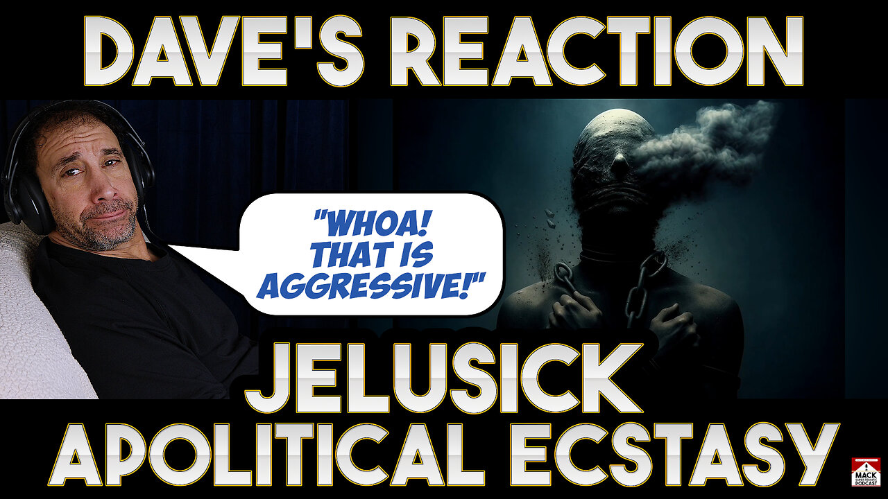 Dave's Reaction: Jelusick — Apolitical Ecstasy