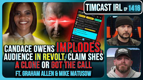 Candace Owens IMPLODES, Audience IN REVOLT, Claim SHES A CLONE Or GOT THE CALL | Timcast IRL