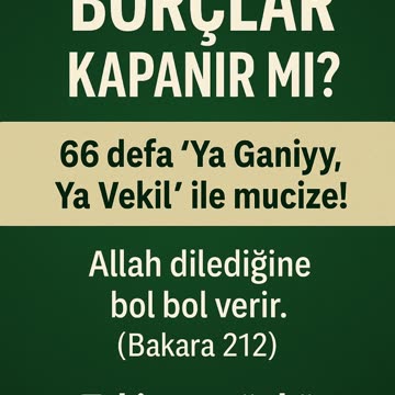 Borçlarını Bitiren Zikir: 66 Defa Ya Ganiyy, Ya Vekîl Mucizesi!”