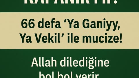 Borçlarını Bitiren Zikir: 66 Defa Ya Ganiyy, Ya Vekîl Mucizesi!”