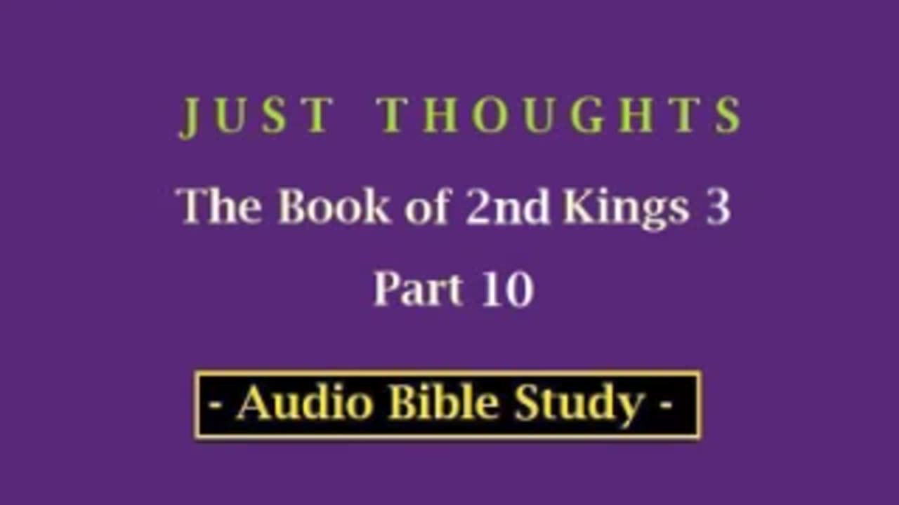 Just Thoughts - The Book of 2nd Kings 3 Part 10 (2013) Retro