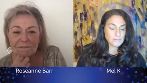 MEL K & ROSEANNE BARR ON THE CULTURE WARS & HOW LOVE & GOD WINS_part4
