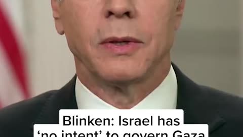 Blinken: Israel has 'no intent' to govern Gaza after war with Hamas