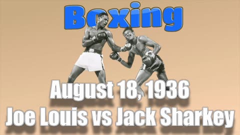 36-08-18 Boxing Joe Louis vs Jack Sharkey