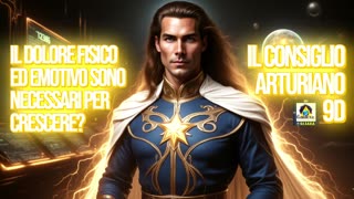🔵🔵🔵IL CONSIGLIO ARTURIANO 9D: IL DOLORE FISICO ED EMOTIVO SONO NECESSARI PER CRESCERE?