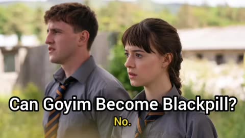 Can Goyim Be Blackpill? HELL NAHHH