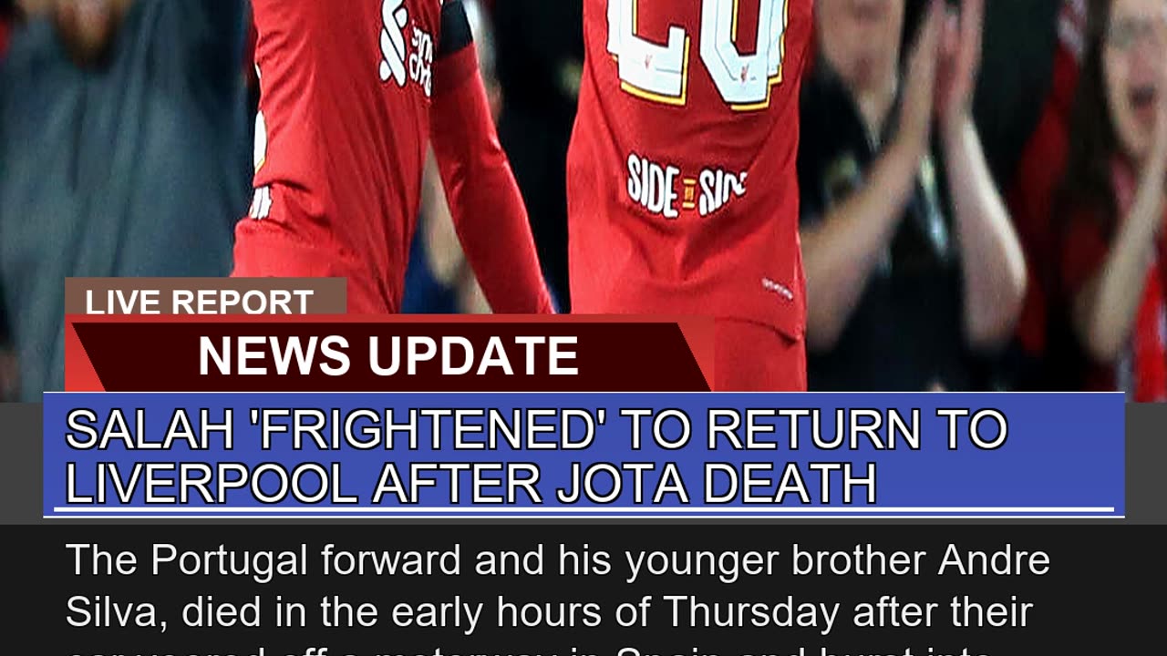 Salah Frightened to Return to Liverpool After Jo