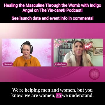 Healing the Masculine Through the Womb with Indigo Angel