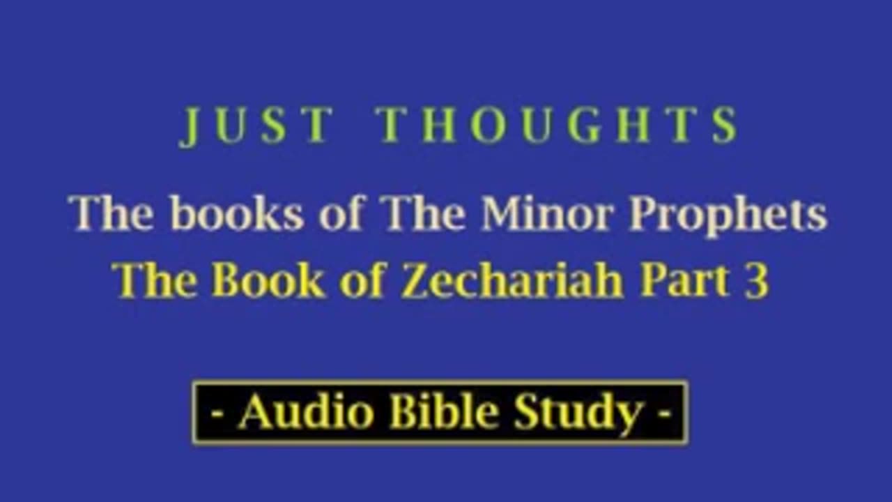 Just Thoughts - The Minor Prophets Book of Zechariah Part 3 (2013) Retro