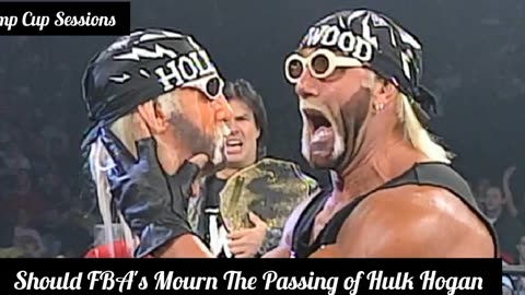 Pimp Cup Sessions: Should FBA's Mourn The Passing of Hulk Hogan.