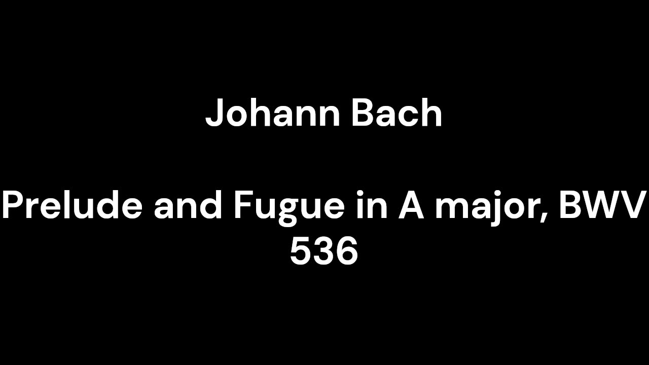 Prelude and Fugue in A major, BWV 536