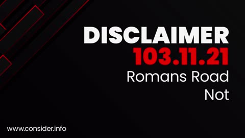 Romans Road Salvation? Disclaimer number 103.11.21