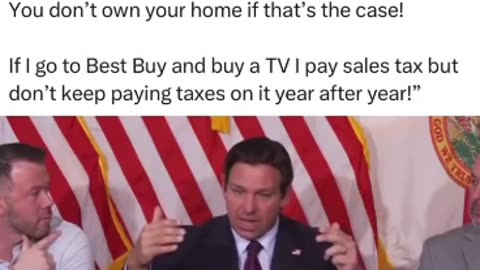 DeSantis states that property tax is a scam!