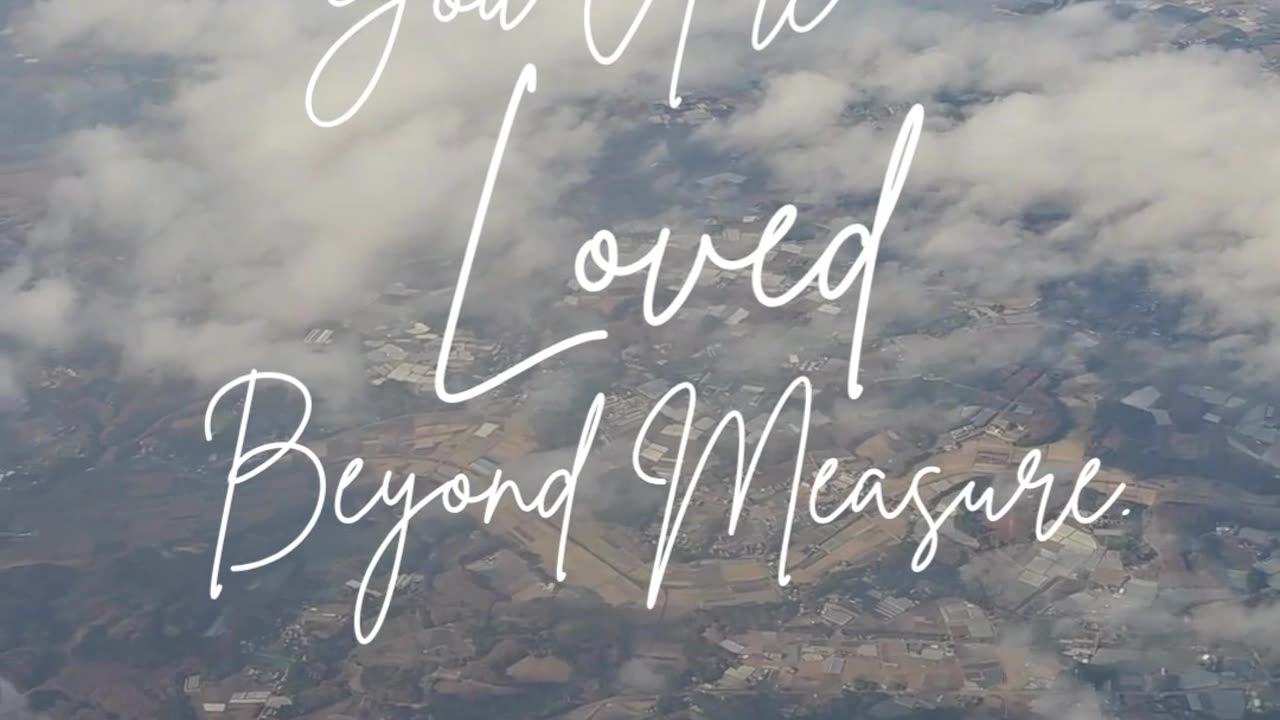 You are deeply loved by the Creator of the universe! ❤️