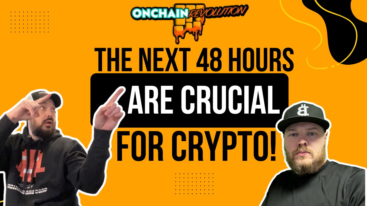 The Next 48 Hours Are Crucial For Crypto!