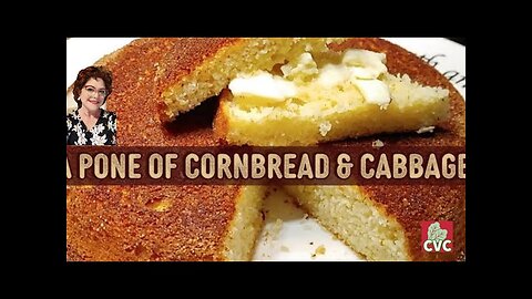 Pone of Cornbread - Stewed Cabbage - Southern Cooking with CVC