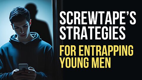 Screwtape’s Strategies for Entrapping Young Men | A Foreword to "12 Steps to Sexual Purity"