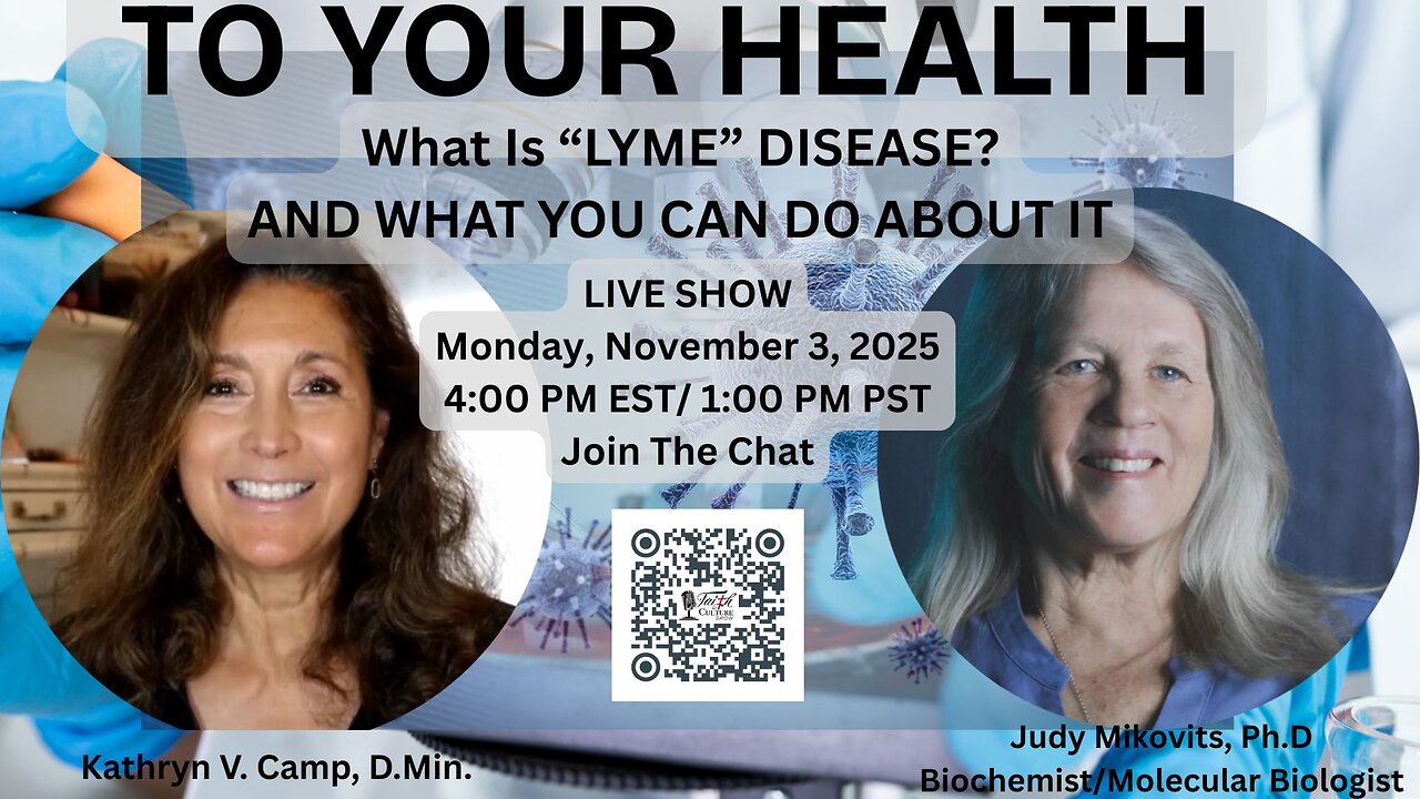 TO YOUR HEALTH: WHAT IS "LYME" REALLY? with Judy Mikovits, Ph.D.
