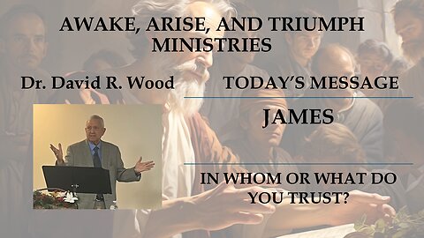 JAMES - IN WHOM OR WHAT DO YOU TRUST?