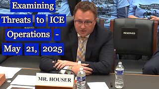 Examining Threats to ICE Operations - May 20, 2025