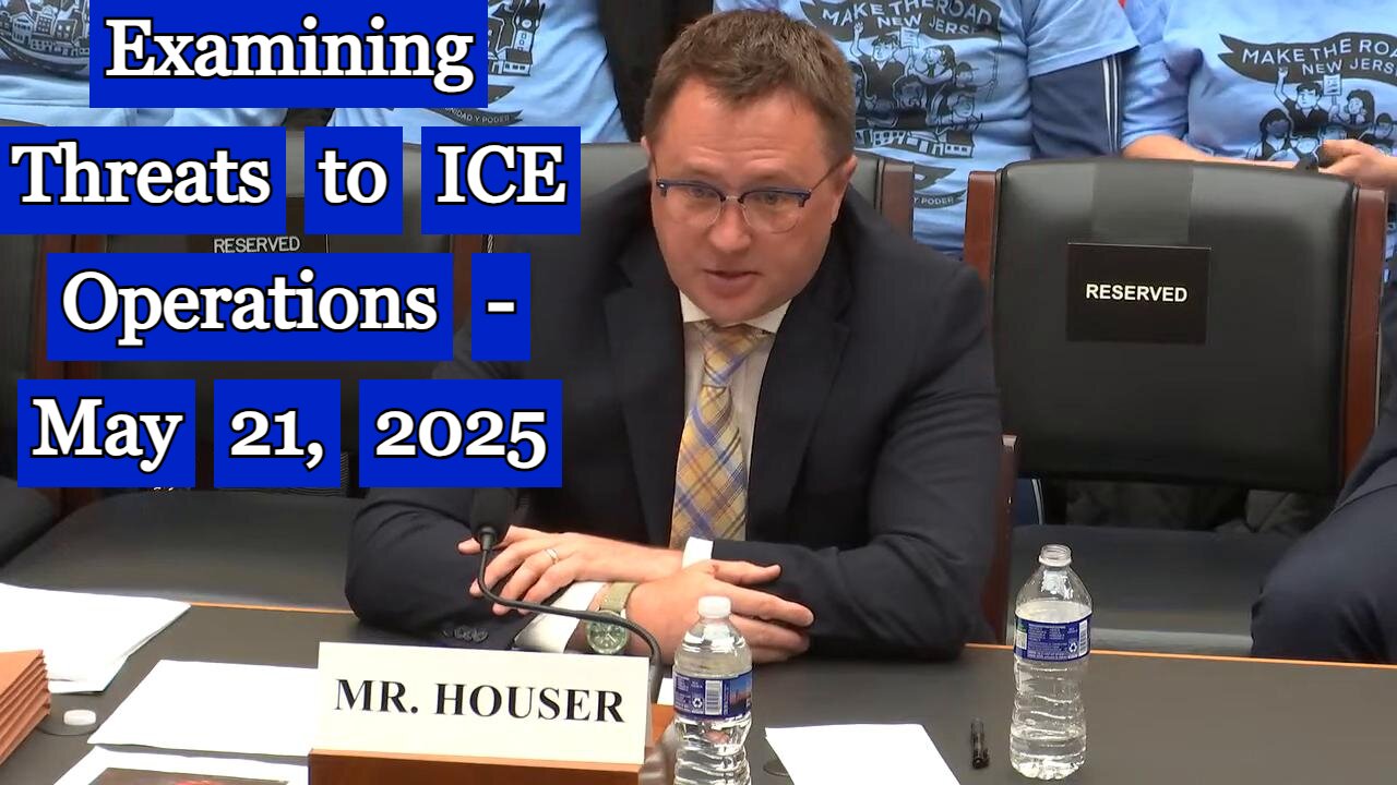 Examining Threats to ICE Operations - May 20, 2025
