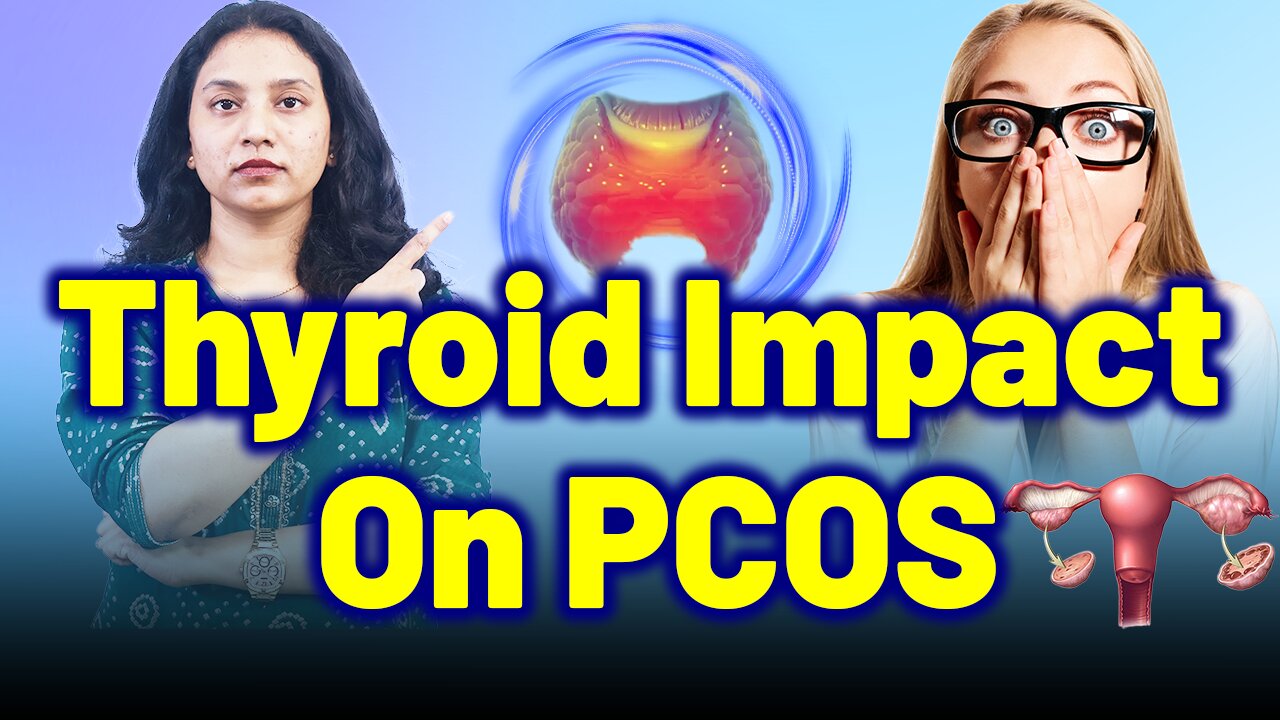 How Thyroid Imbalance Affects PCOS Symptoms? | Treatment & Cure | Homeopathy, Medicine & Surgery