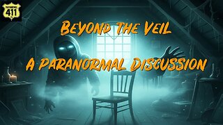 Beyond the Veil: A Paranormal Discussion