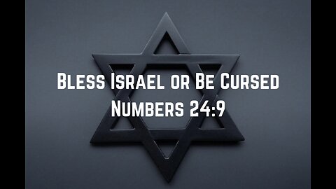 Bless Israel or Be Cursed: Numbers 24:9 by Adam Green