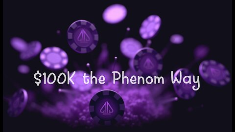 $100K the Phenom Way: Session 23 (Circus and Fun Mix)