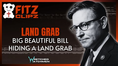 Land Grab: Big Beautiful Bill Hiding A Land Grab