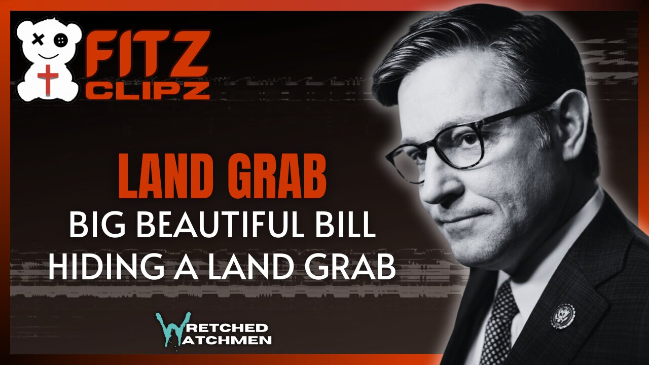 Land Grab: Big Beautiful Bill Hiding A Land Grab