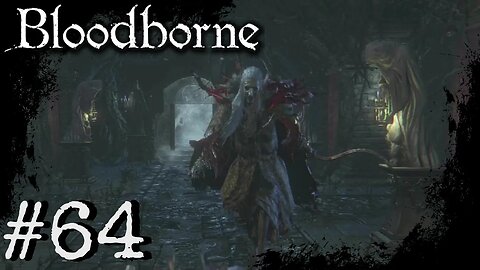 Bloodborne (PS4) Playthrough Part: 64