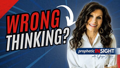 Prophetic InSight with GINGER ZIEGLER | Are You Thinking Wrong?