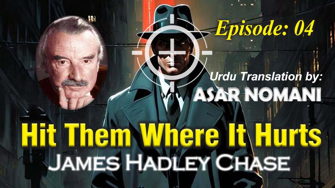 Hit Them Where It Hurts by James Hadley Chase | Episode. 4 | Urdu Summary.