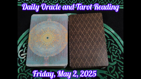 Daily Oracle and Tarot Reading: Friday, May 2, 2025