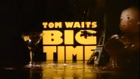 Tom Waits Documentary - Big Time (1988)