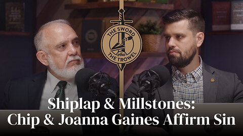 TS&TT: Shiplap & Millstones: Chip & Joanna Gaines Affirm Sin