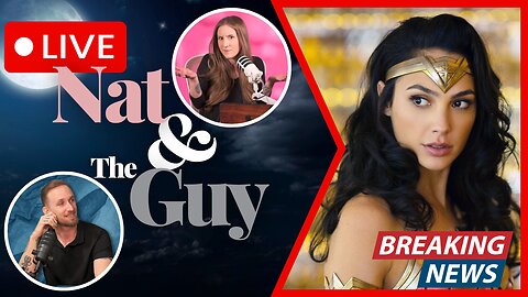 Protests On Gal Gadot's Set Lead To Arrests, And Other News | Nat and The Guy LIVE