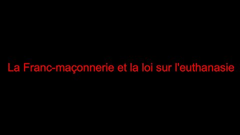La Franc-maçonnerie et la loi sur l'euthanasie
