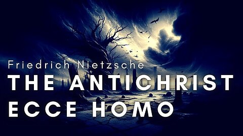 The Antichrist, Ecce Homo - Philosophical Works by Friedrich Nietzsche | Full Audiobook