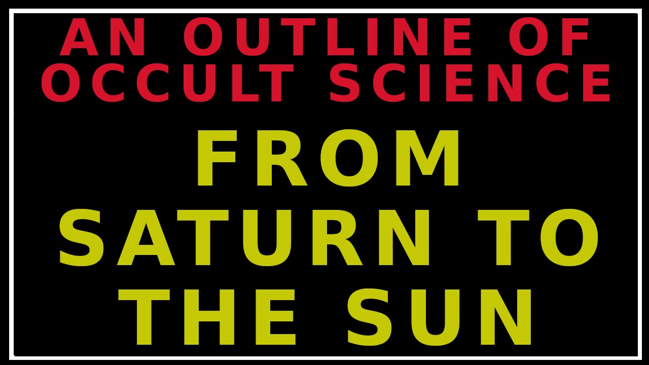 The Evolution of Man From Saturn to the Sun