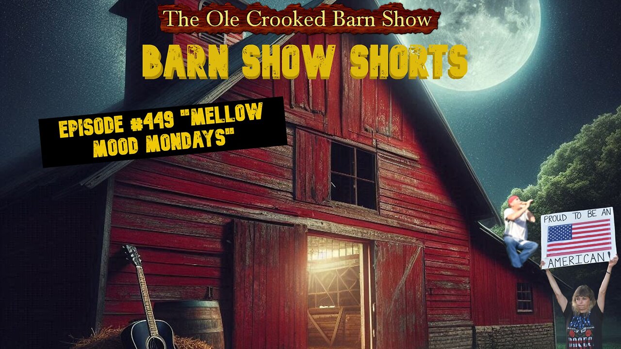 “Barn Show Shorts” Ep. #449 “Mellow Mood Mondays”
