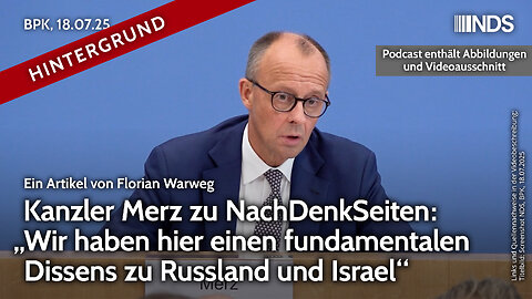 Kanzler Merz zu NDS: „Wir haben hier einen fundamentalen Dissens zu Russland und Israel“ | BPK HG