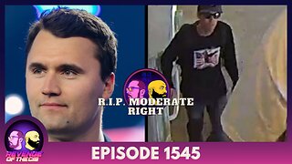 Episode 1545: R.I.P. Moderate Right