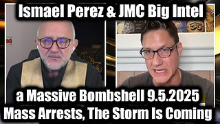 a Massive Bombshell 9.5.25 - Mass Arrests, The Storm Is Coming