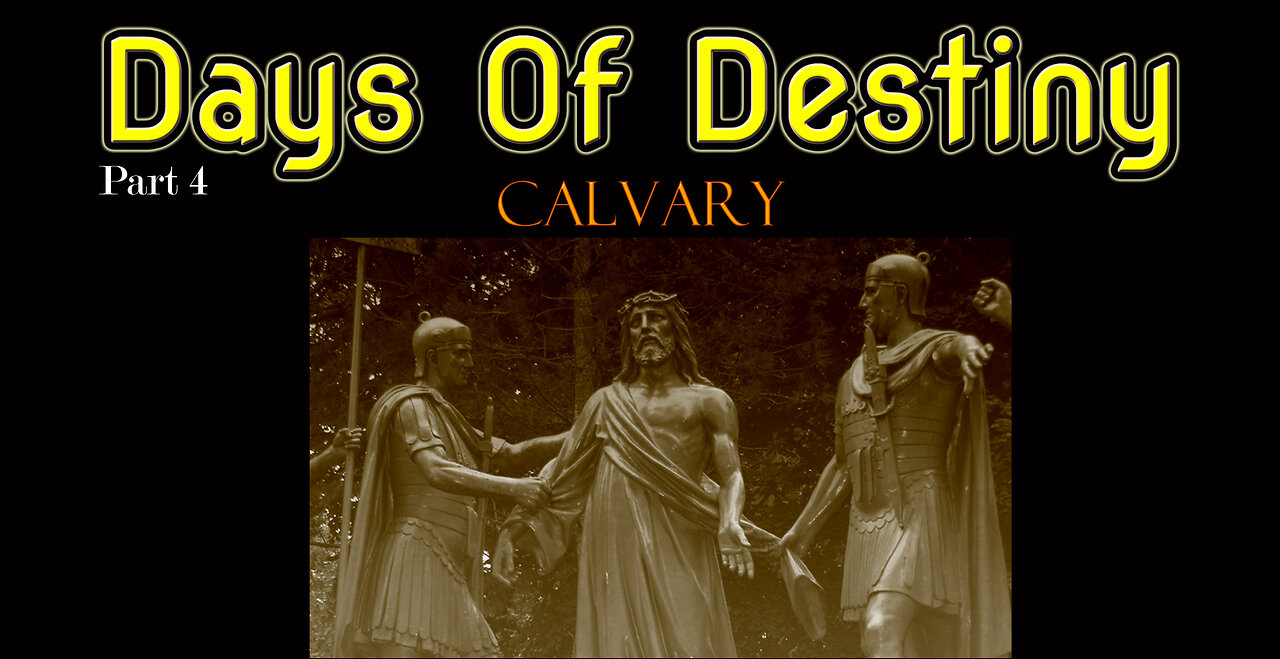 Days of Destiny[Pt4] - Calvary